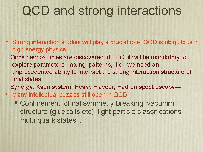 QCD and strong interactions • • Strong interaction studies will play a crucial role: