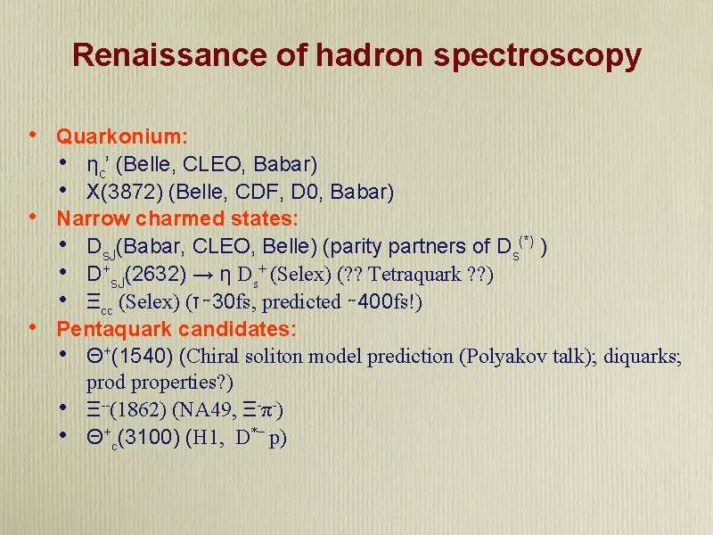 Renaissance of hadron spectroscopy • • • Quarkonium: • ηc’ (Belle, CLEO, Babar) •