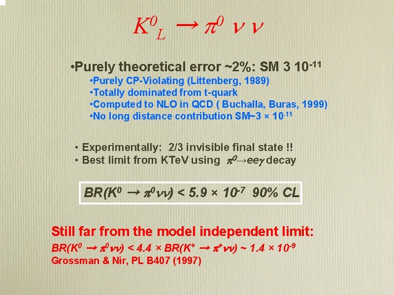 K 0 L → p 0 n n • Purely theoretical error ~2%: SM