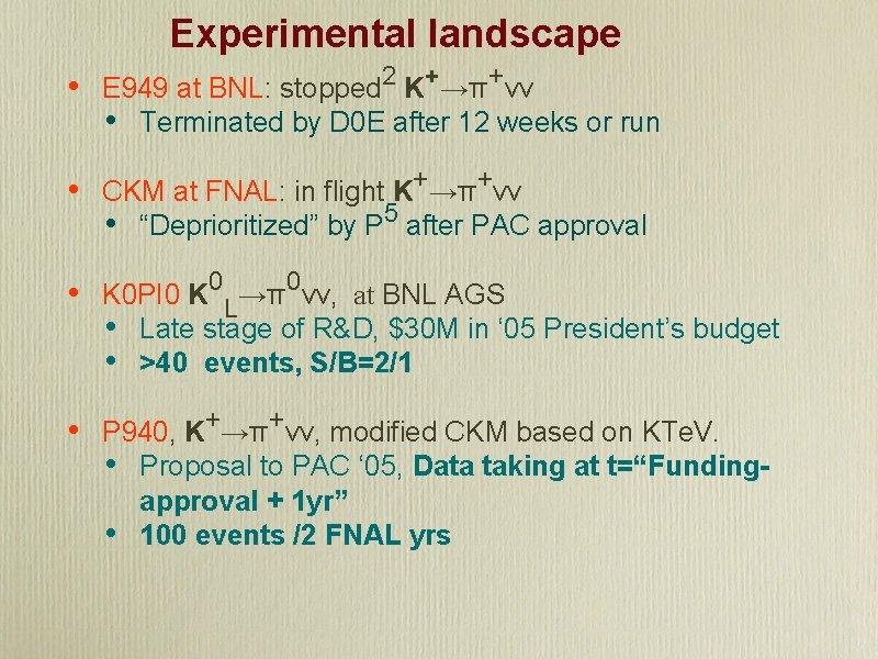 Experimental landscape • E 949 at BNL: stopped 2 K+→π+νν • Terminated by D