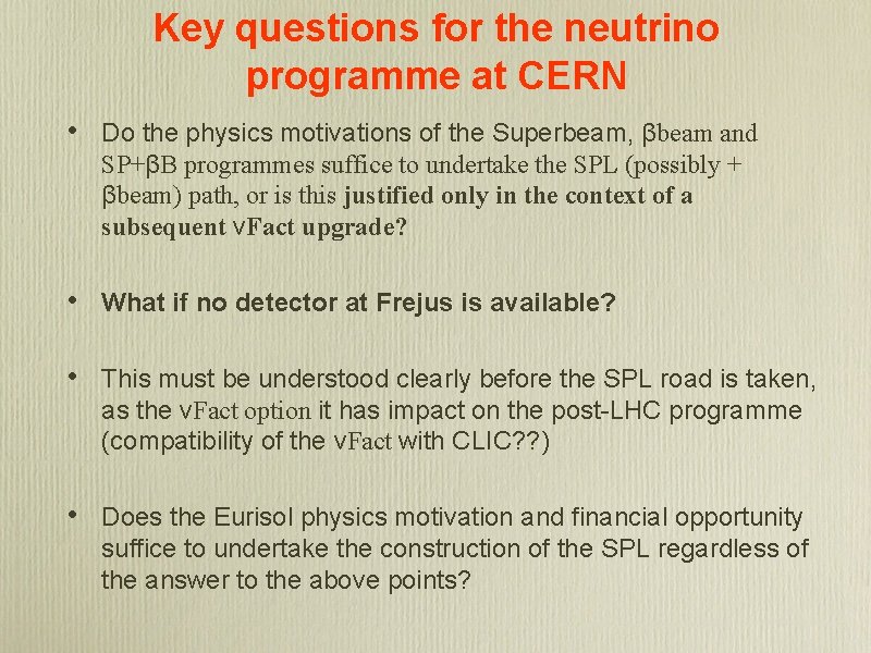 Key questions for the neutrino programme at CERN • Do the physics motivations of