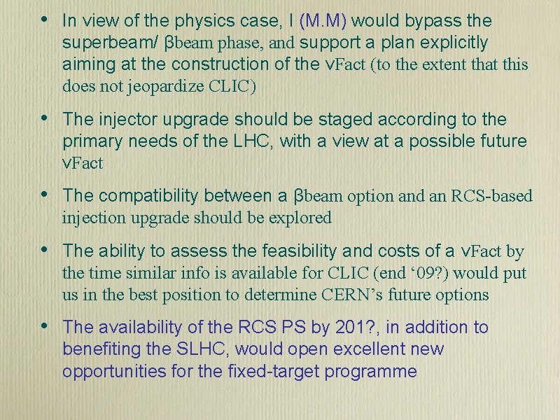  • In view of the physics case, I (M. M) would bypass the