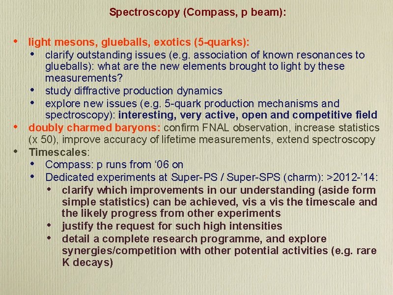 Spectroscopy (Compass, p beam): • • • light mesons, glueballs, exotics (5 -quarks): •