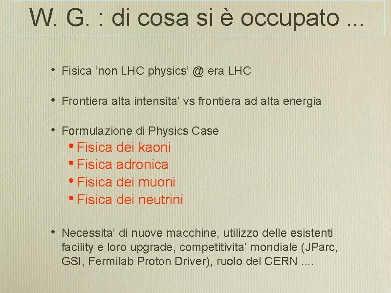 W. G. : di cosa si è occupato. . . • Fisica ‘non LHC