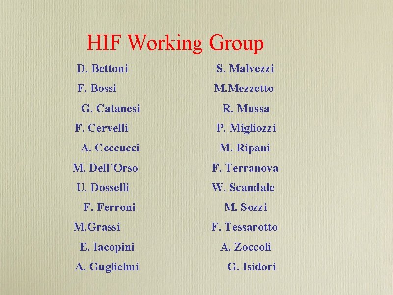 HIF Working Group D. Bettoni S. Malvezzi F. Bossi M. Mezzetto G. Catanesi F.