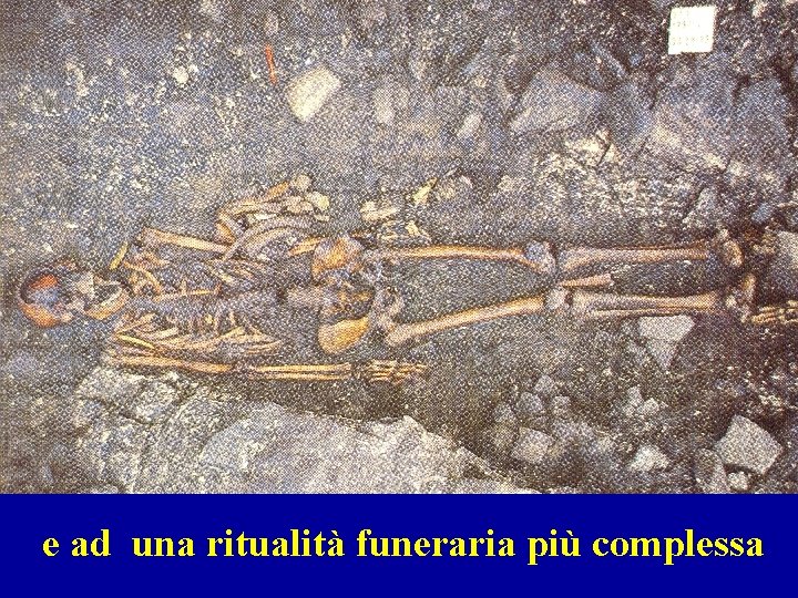 e ad una ritualità funeraria più complessa 