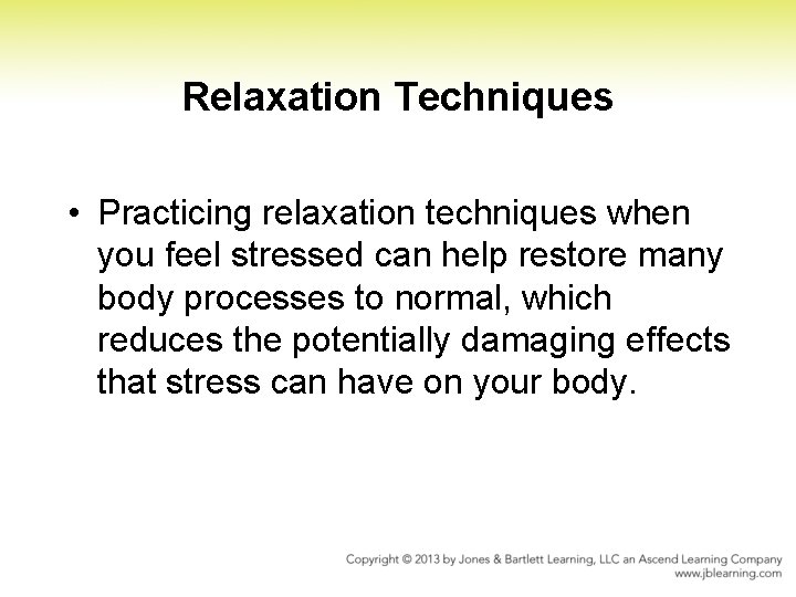 Relaxation Techniques • Practicing relaxation techniques when you feel stressed can help restore many Relaxation Techniques • Practicing relaxation techniques when you feel stressed can help restore many