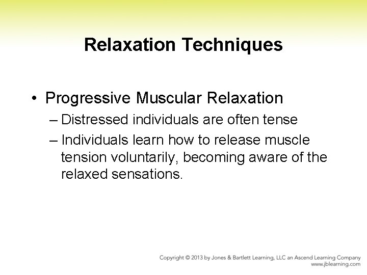 Relaxation Techniques • Progressive Muscular Relaxation – Distressed individuals are often tense – Individuals Relaxation Techniques • Progressive Muscular Relaxation – Distressed individuals are often tense – Individuals