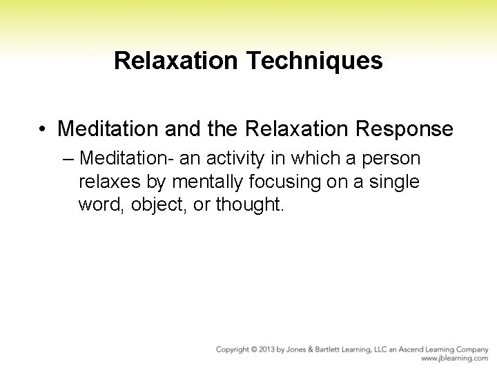 Relaxation Techniques • Meditation and the Relaxation Response – Meditation an activity in which Relaxation Techniques • Meditation and the Relaxation Response – Meditation an activity in which