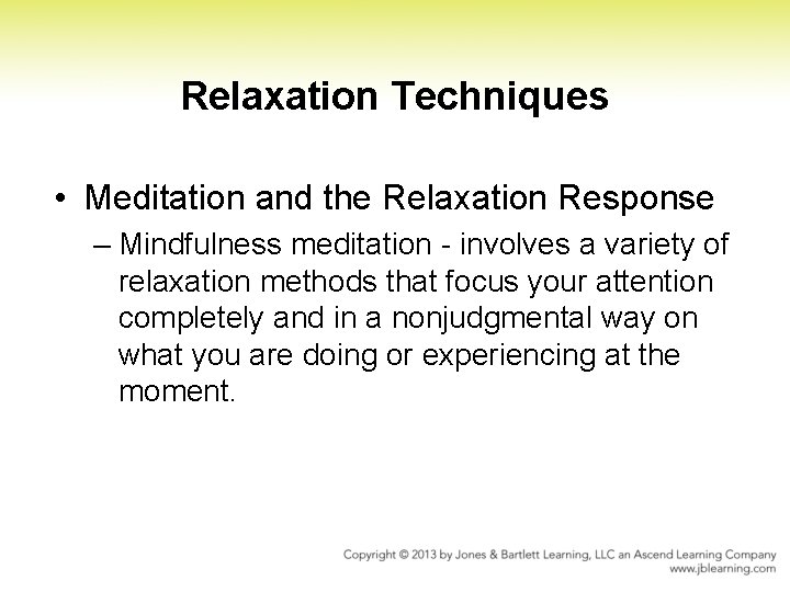 Relaxation Techniques • Meditation and the Relaxation Response – Mindfulness meditation - involves a Relaxation Techniques • Meditation and the Relaxation Response – Mindfulness meditation - involves a
