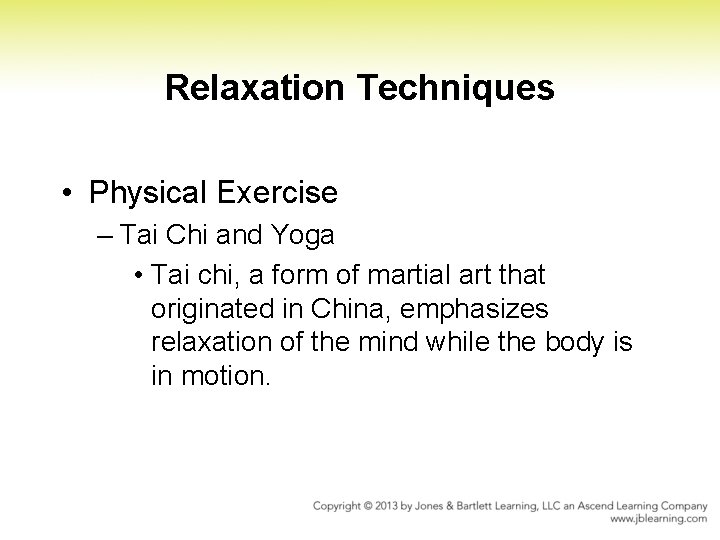 Relaxation Techniques • Physical Exercise – Tai Chi and Yoga • Tai chi, a Relaxation Techniques • Physical Exercise – Tai Chi and Yoga • Tai chi, a