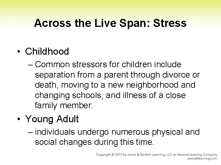 Across the Live Span: Stress • Childhood – Common stressors for children include separation Across the Live Span: Stress • Childhood – Common stressors for children include separation