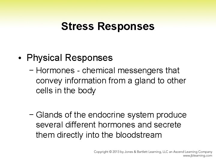 Stress Responses • Physical Responses − Hormones chemical messengers that convey information from a Stress Responses • Physical Responses − Hormones chemical messengers that convey information from a