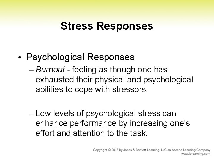 Stress Responses • Psychological Responses – Burnout feeling as though one has exhausted their Stress Responses • Psychological Responses – Burnout feeling as though one has exhausted their