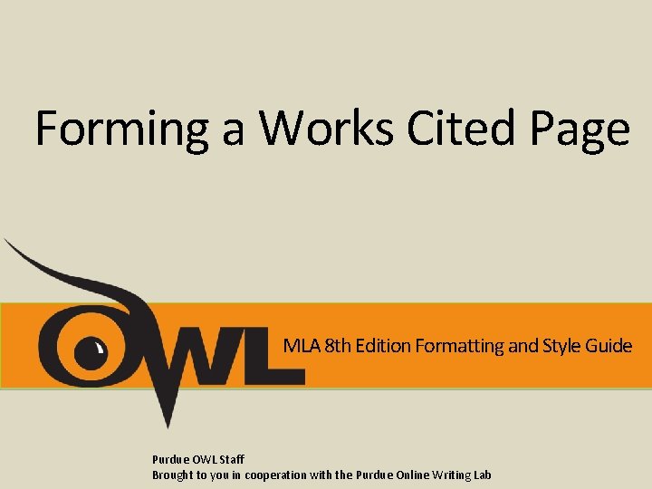 Forming a Works Cited Page MLA 8 th Edition Formatting and Style Guide Purdue