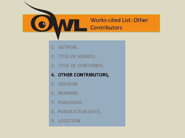 Works-cited List: Other Contributors 1. AUTHOR. 2. TITLE OF SOURCE. 3. TITLE OF CONTAINER,