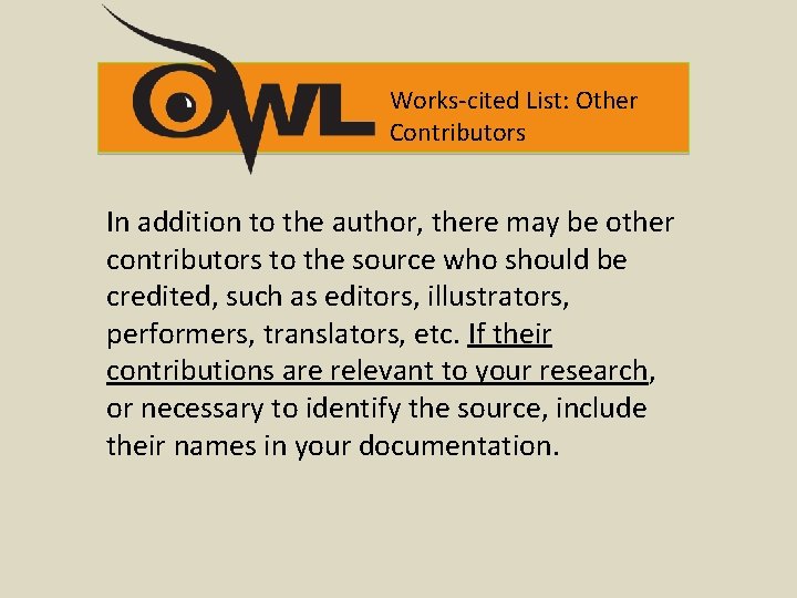 Works-cited List: Other Contributors In addition to the author, there may be other contributors