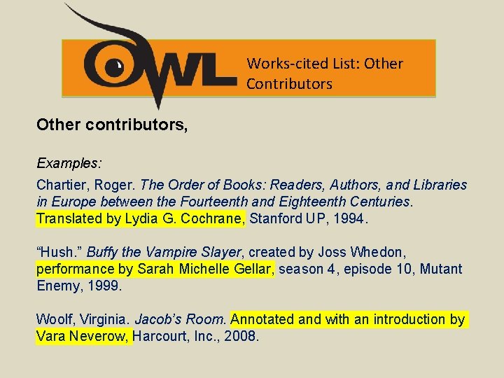 Works-cited List: Other Contributors Other contributors, Examples: Chartier, Roger. The Order of Books: Readers,