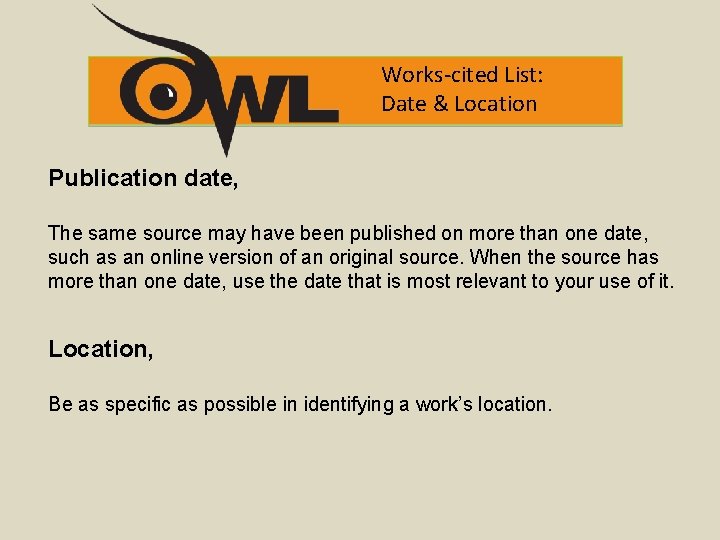 Works-cited List: Date & Location Publication date, The same source may have been published