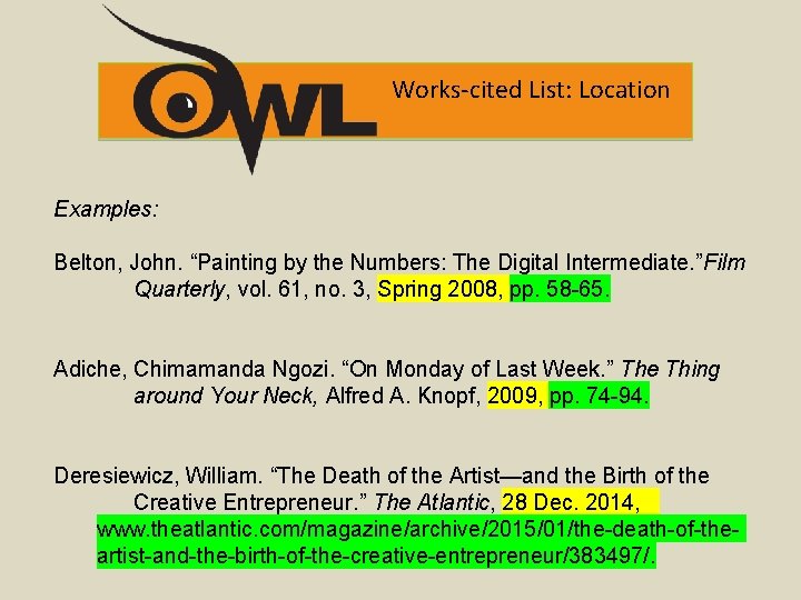 Works-cited List: Location Examples: Belton, John. “Painting by the Numbers: The Digital Intermediate. ”Film