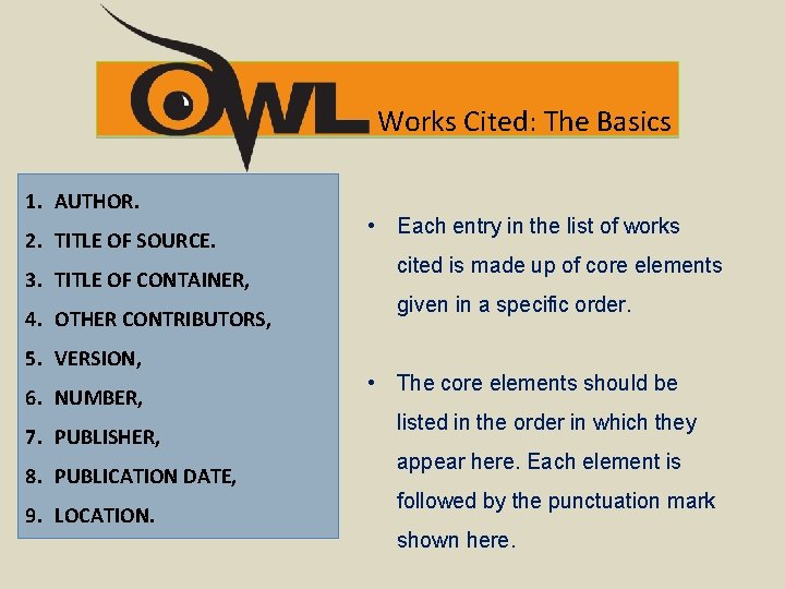 Works Cited: The Basics 1. AUTHOR. 2. TITLE OF SOURCE. 3. TITLE OF CONTAINER,