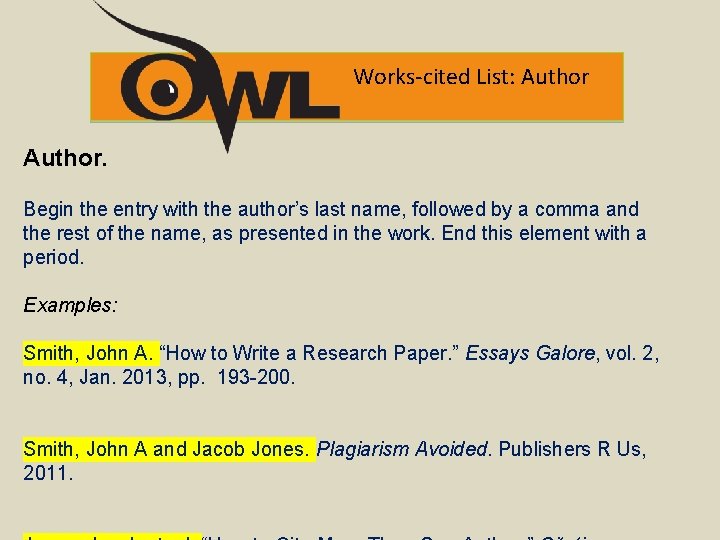 Works-cited List: Author. Begin the entry with the author’s last name, followed by a