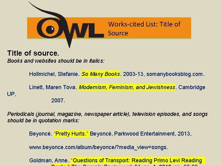 Works-cited List: Title of Source Title of source. Books and websites should be in