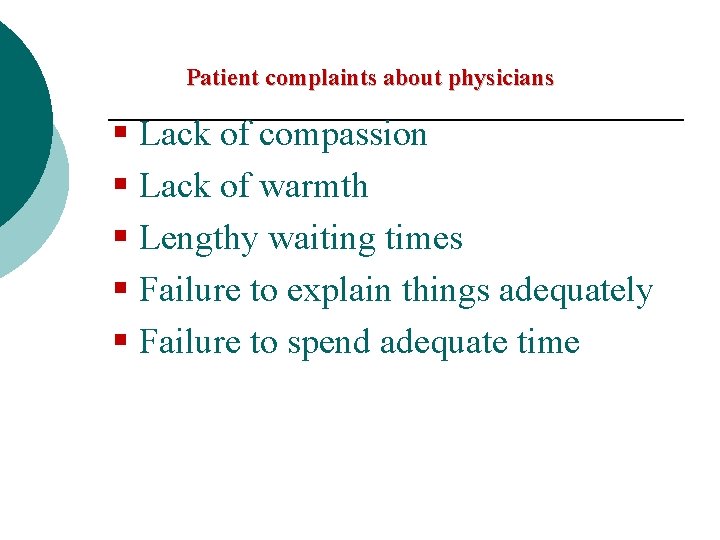 Patient complaints about physicians § Lack of compassion § Lack of warmth § Lengthy