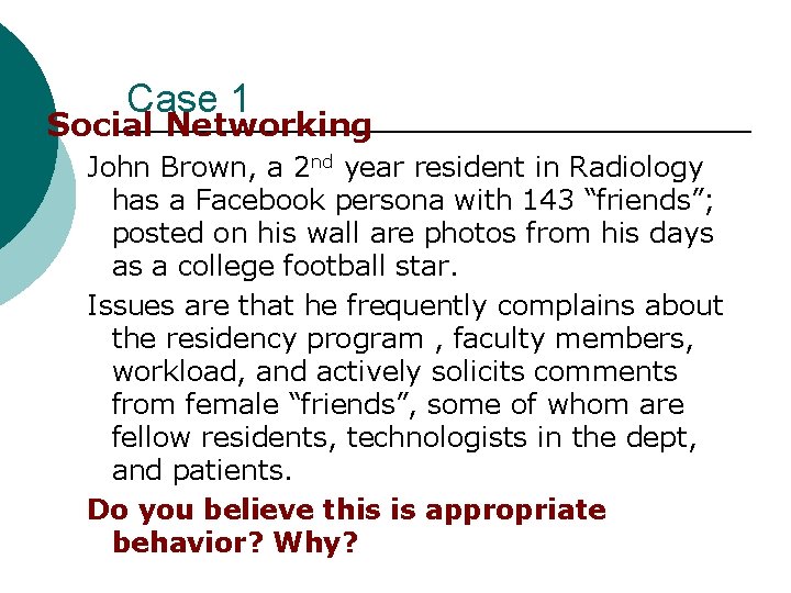 Case 1 Social Networking John Brown, a 2 nd year resident in Radiology has