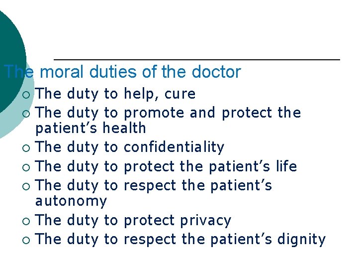 The moral duties of the doctor The duty to help, cure ¡ The duty