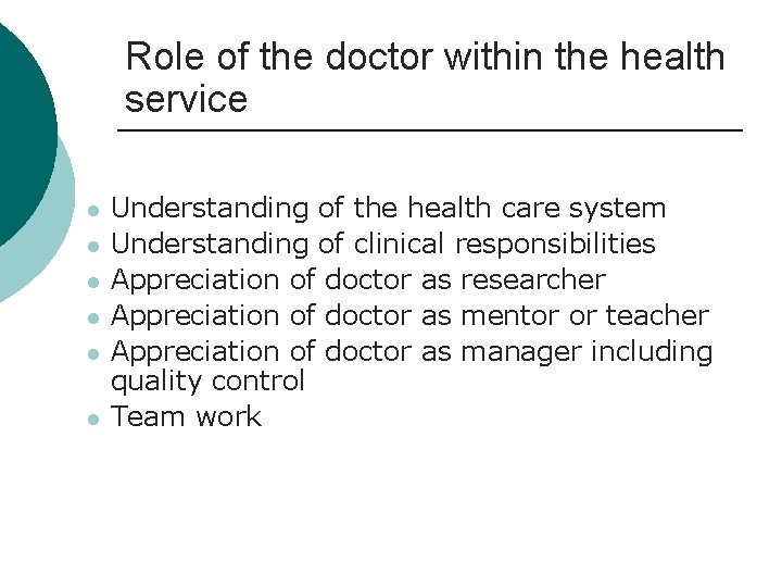 Role of the doctor within the health service l l l Understanding of the