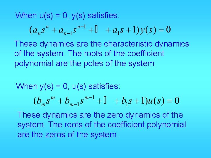 When u(s) = 0, y(s) satisfies: These dynamics are the characteristic dynamics of the