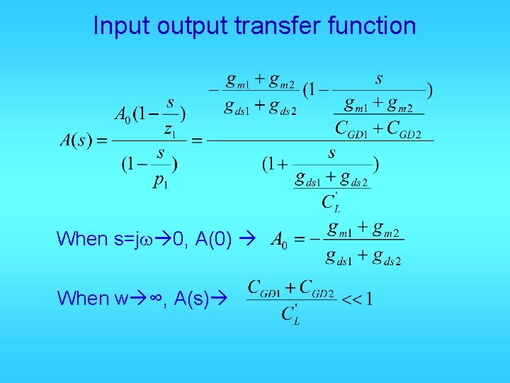 Input output transfer function When s=jw 0, A(0) When w ∞, A(s) 
