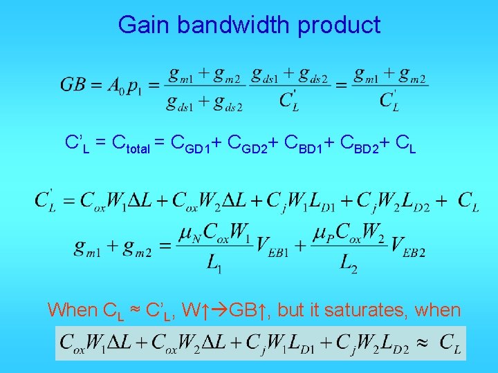 Gain bandwidth product C’L = Ctotal = CGD 1+ CGD 2+ CBD 1+ CBD