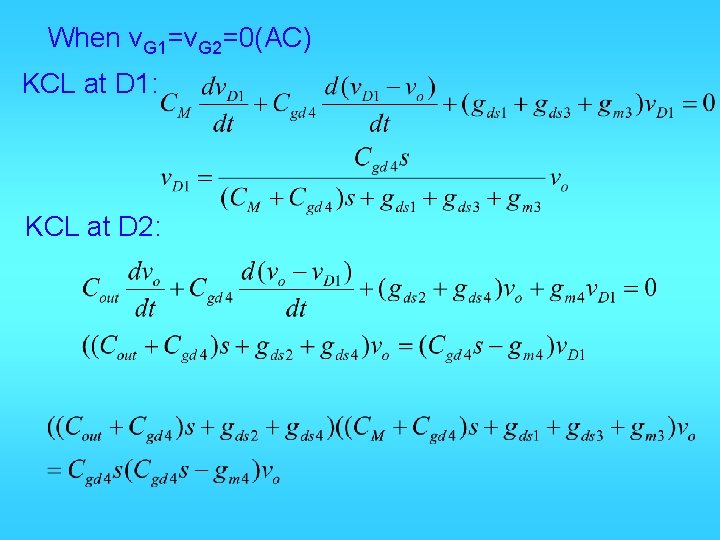 When v. G 1=v. G 2=0(AC) KCL at D 1: KCL at D 2: