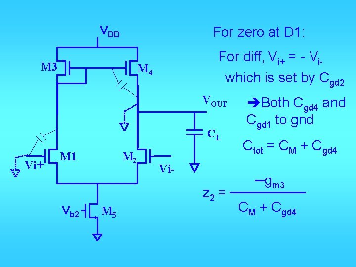 VDD For zero at D 1: M 3 For diff, Vi+ = - Viwhich