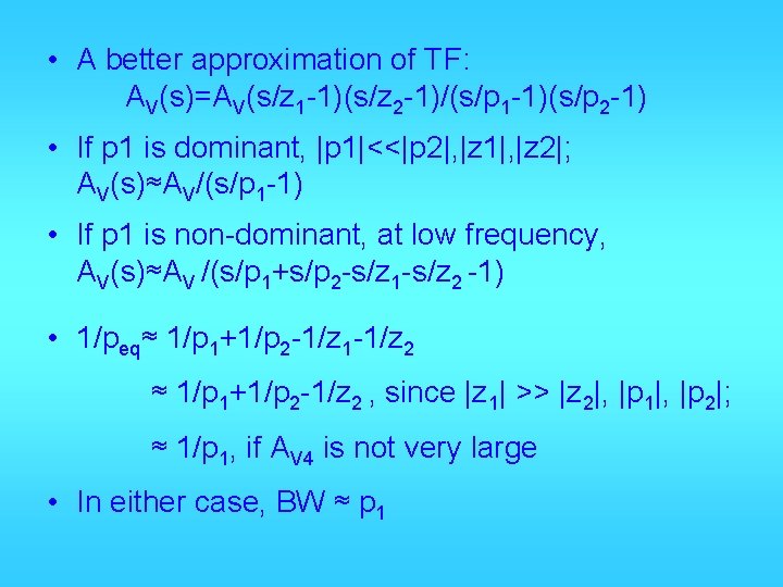  • A better approximation of TF: AV(s)=AV(s/z 1 -1)(s/z 2 -1)/(s/p 1 -1)(s/p