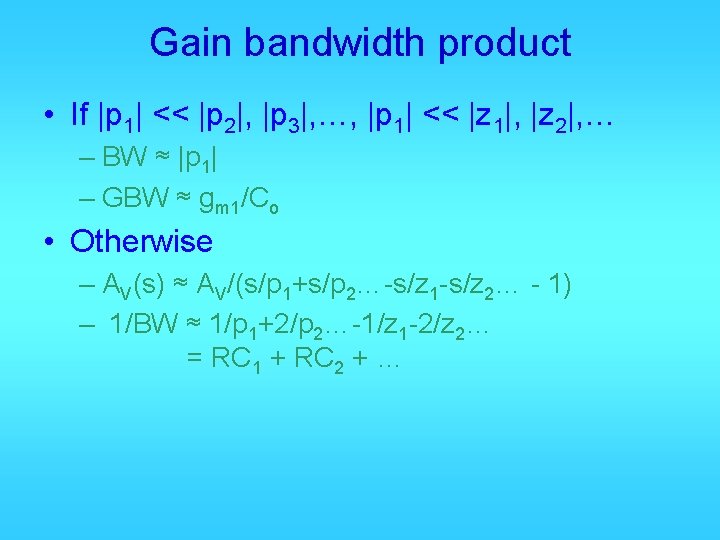 Gain bandwidth product • If |p 1| << |p 2|, |p 3|, …, |p