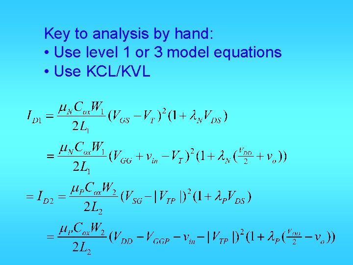 Key to analysis by hand: • Use level 1 or 3 model equations •