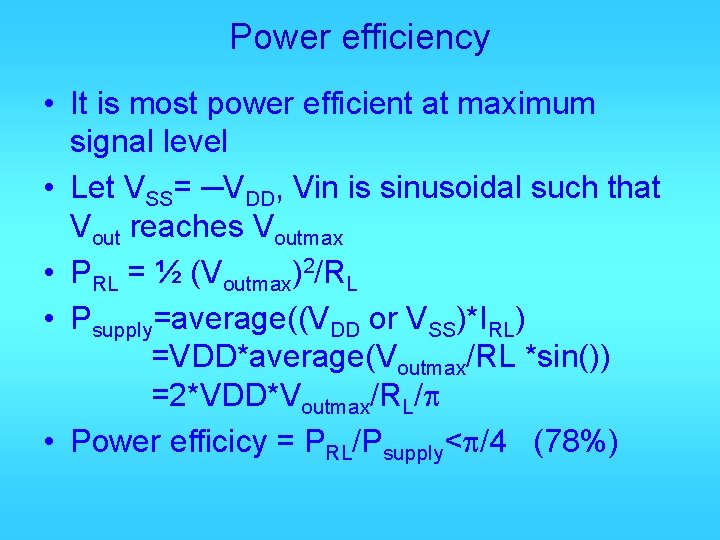 Power efficiency • It is most power efficient at maximum signal level • Let