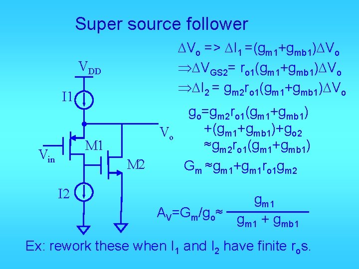 Super source follower DVo => DI 1 =(gm 1+gmb 1)DVo ÞDVGS 2= ro 1(gm