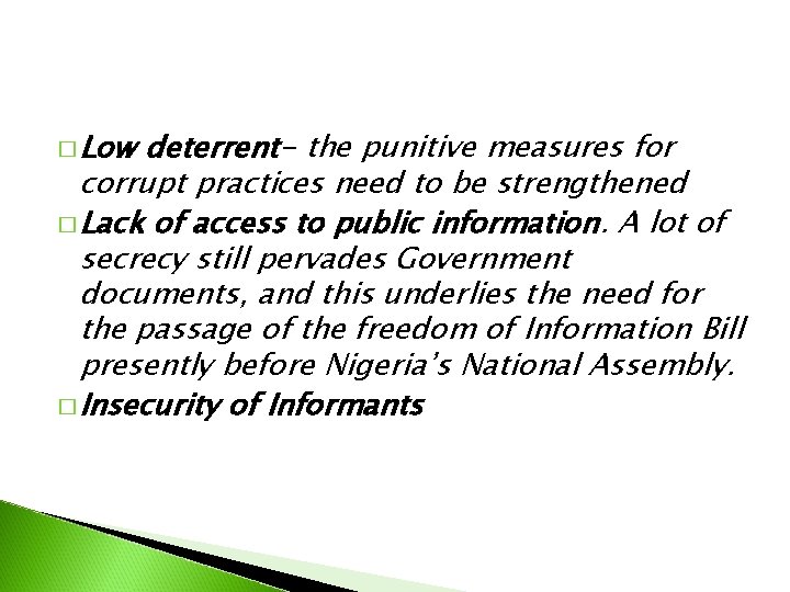 � Low deterrent- the punitive measures for corrupt practices need to be strengthened �