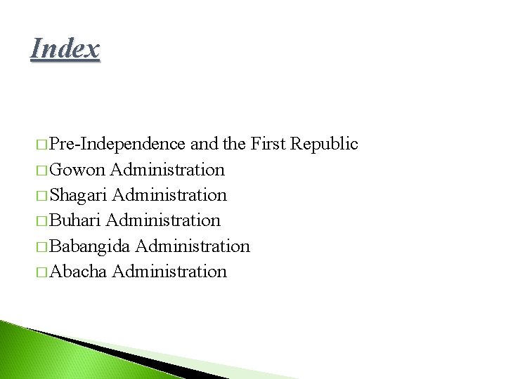 Index � Pre-Independence and the First Republic � Gowon Administration � Shagari Administration �