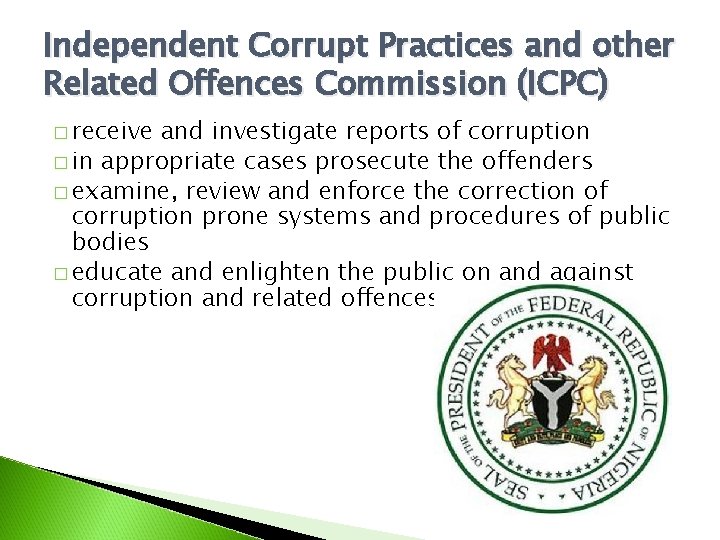 Independent Corrupt Practices and other Related Offences Commission (ICPC) � receive and investigate reports