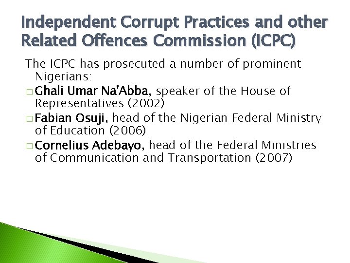 Independent Corrupt Practices and other Related Offences Commission (ICPC) The ICPC has prosecuted a