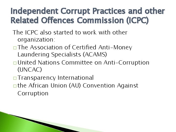 Independent Corrupt Practices and other Related Offences Commission (ICPC) The ICPC also started to