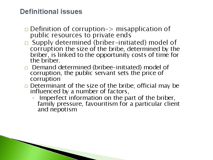 Definitional issues Definition of corruption-> misapplication of public resources to private ends � Supply