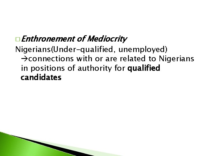 � Enthronement of Mediocrity Nigerians(Under-qualified, unemployed) connections with or are related to Nigerians in