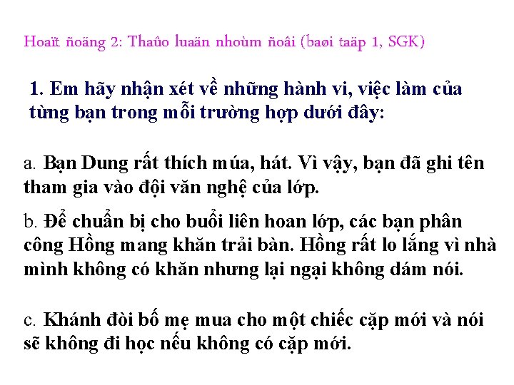 Hoaït ñoäng 2: Thaûo luaän nhoùm ñoâi (baøi taäp 1, SGK) 1. Em hãy
