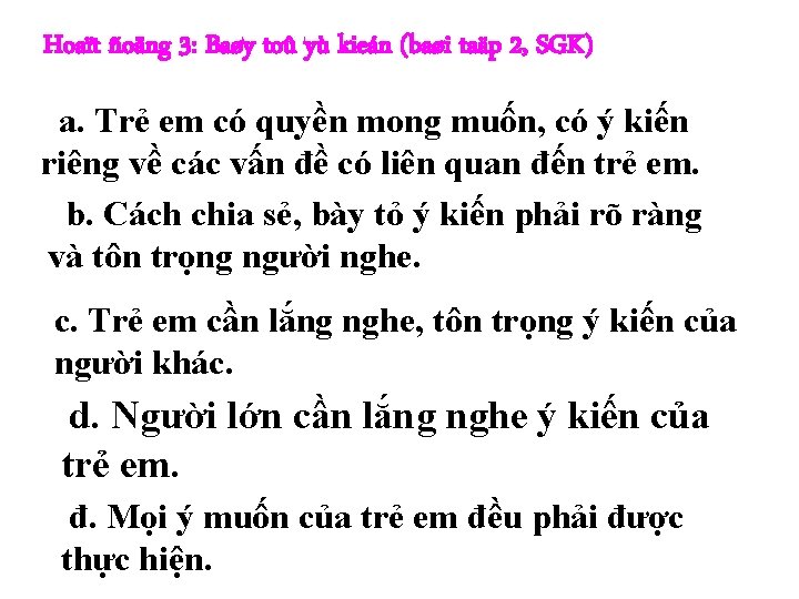 Hoaït ñoäng 3: Baøy toû yù kieán (baøi taäp 2, SGK) a. Trẻ em